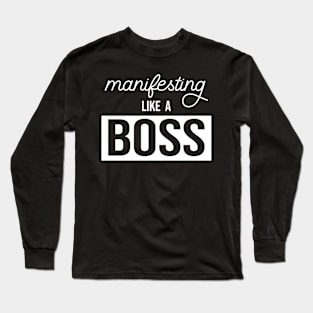 Manifesting like a BOSS Long Sleeve T-Shirt